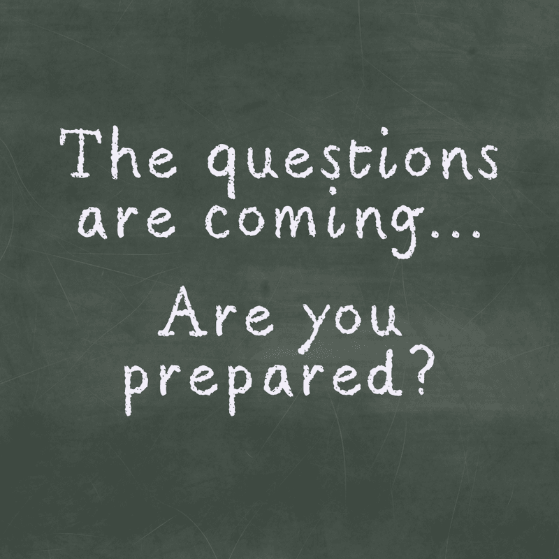 Chalkboard background with handwritten white chalk text that reads, “The questions are coming… Are you prepared?”