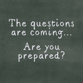 Chalkboard background with handwritten white chalk text that reads, “The questions are coming… Are you prepared?”